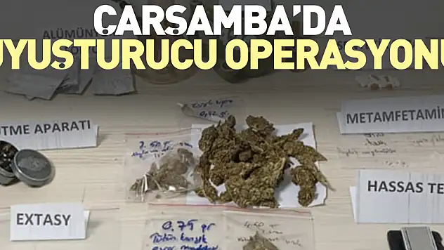 ÇARŞAMBA'DA UYUŞTURUCU OPERASYONU