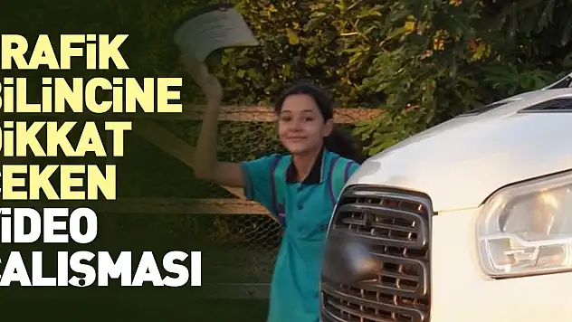 Trafik bilincine dikkat çeken video çalışması