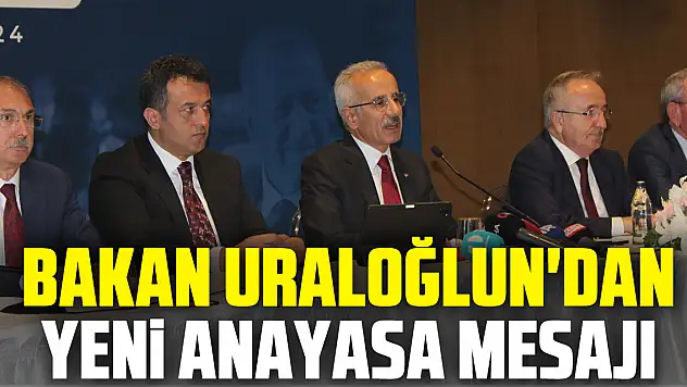 Bakan Uraloğlun'dan yeni anayasa mesajı