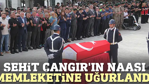 Şehit Çangır'ın naaşı memleketine uğurlandı