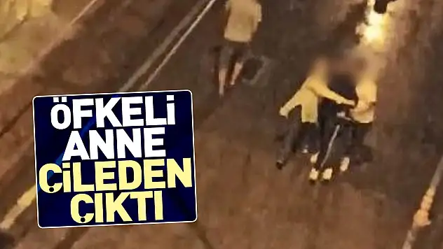 Öfkeli anne çileden çıktı