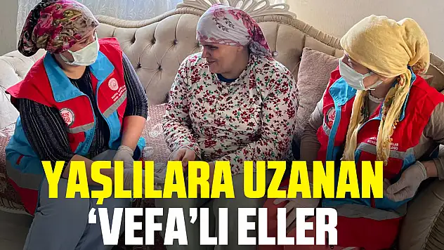 Yaşlılara Uzanan 'Vefa'lı Eller