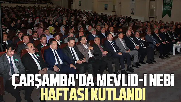 ÇARŞAMBA'DA MEVLİD-İ NEBİ HAFTASI KUTLANDI
