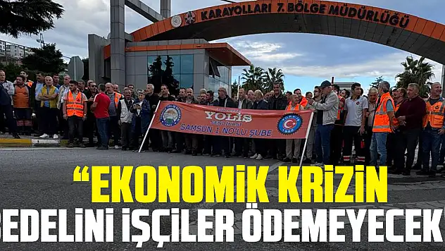 'Ekonomik Krizin Bedelini İşçiler Ödemeyecek!'