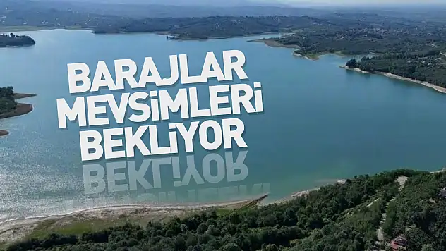 Barajlar mevsimleri bekliyor