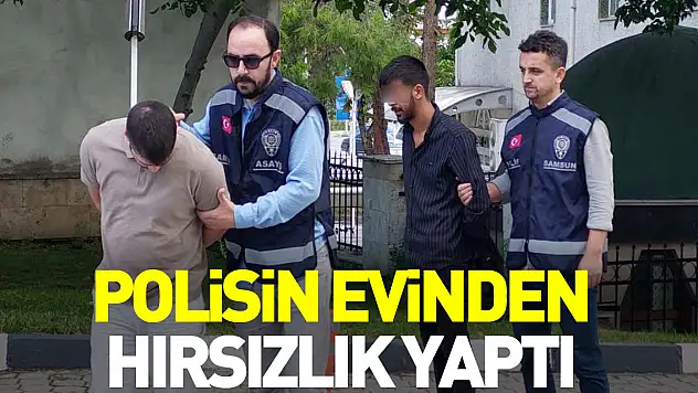 Polisin evinden hırsızlık yaptı
