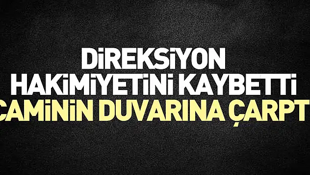 Direksiyon hakimiyetini kaybetti, caminin duvarına çarptı