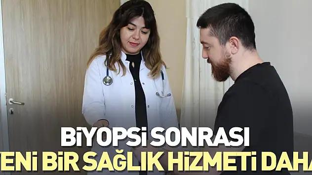 Biyopsi sonrası yeni bir sağlık hizmeti daha