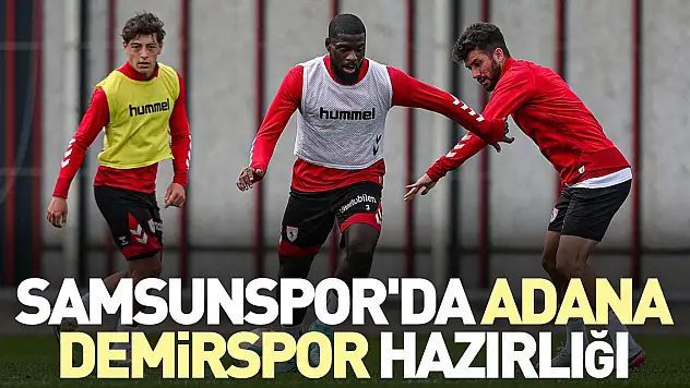 Samsunspor'da Adana Demirspor hazırlığı