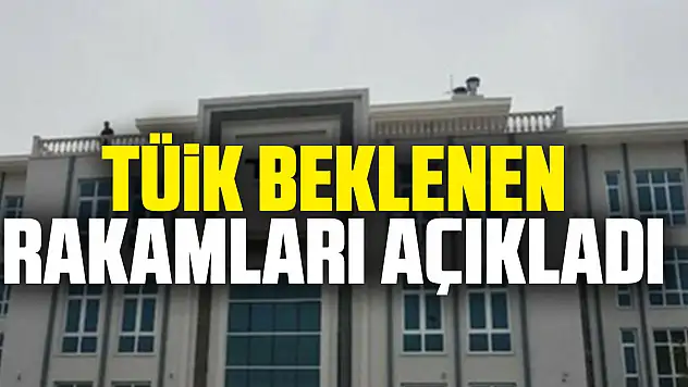 TÜİK Beklenen rakamları açıkladı