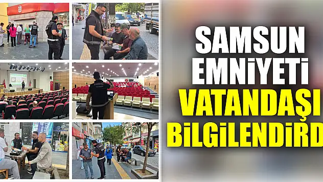 Samsun Emniyeti vatandaşı bilgilendirdi