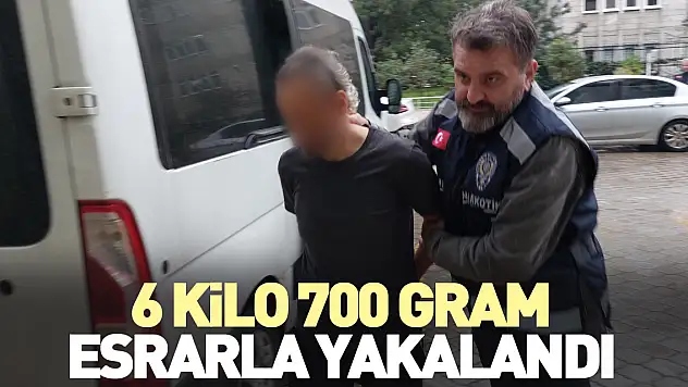 6 kilo 700 gram esrarla yakalandı