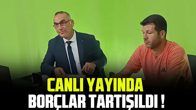 CANLI YAYINDA BORÇLAR TARTIŞILDI !