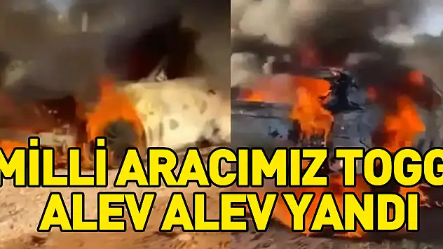 Milli Aracımız Togg  alev alev yandı
