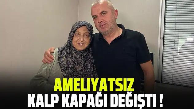 Ameliyatsız kalp kapağı değişti !