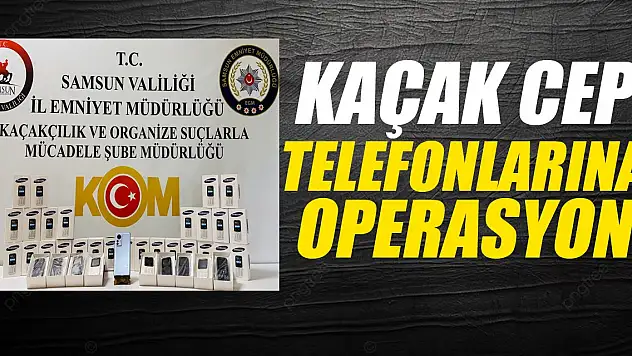 Kaçak Cep Telefonlarına Operasyon
