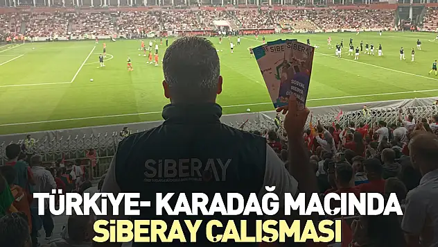 Türkiye- Karadağ maçında SİBERAY çalışması