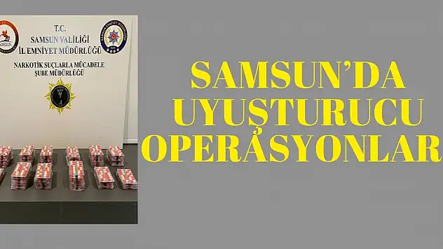 Samsun'da Uyuşturucu Operasyonları