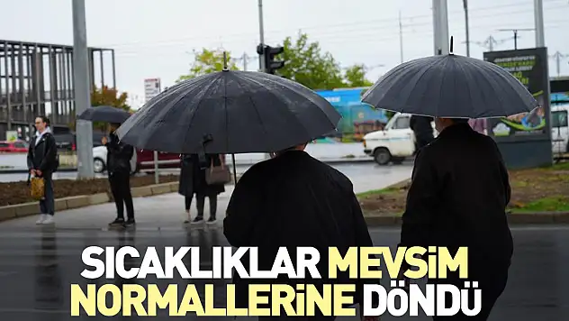 Sıcaklıklar mevsim normallerine döndü