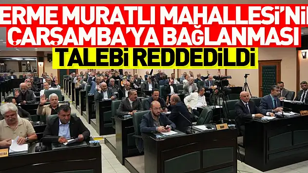 Samsun meclisinde görüşülen 31 maddeden 30'u karara bağlandı