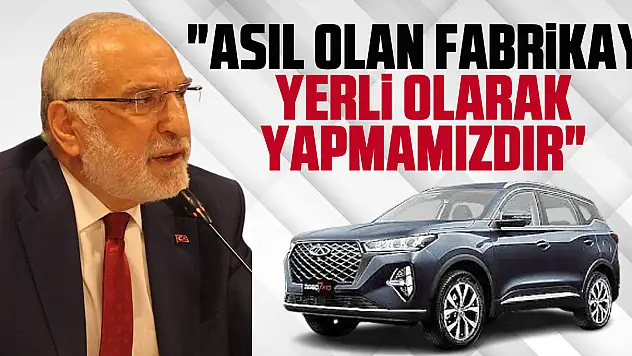 'Asıl Olan fabrikayı yerli olarak yapmamızdır'