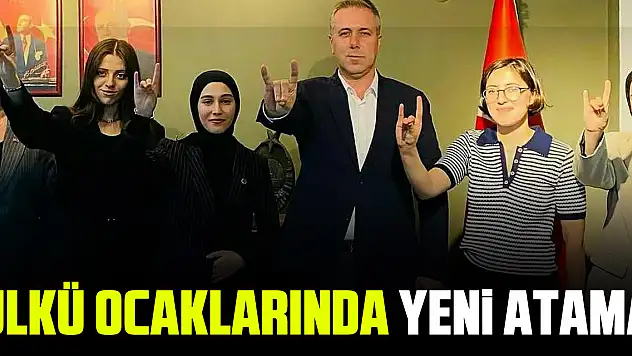 Ülkü Ocaklarında Yeni Atama