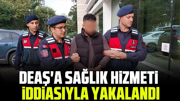 DEAŞ'a sağlık hizmeti iddiasıyla yakalandı