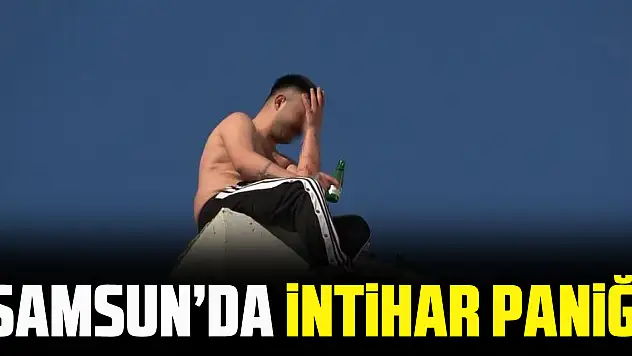 SAMSUN'DA iNTiHAR PANiĞi