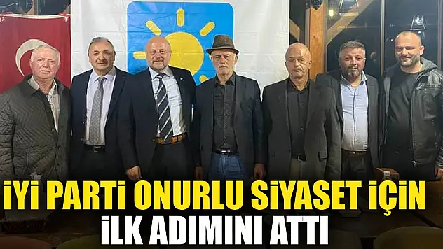 İyi Parti Onurlu Siyaset İçin İlk Adımını Attı