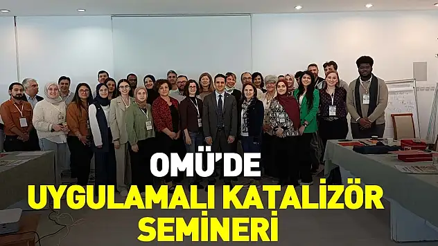 OMÜ'de Uygulamalı Katalizör Semineri