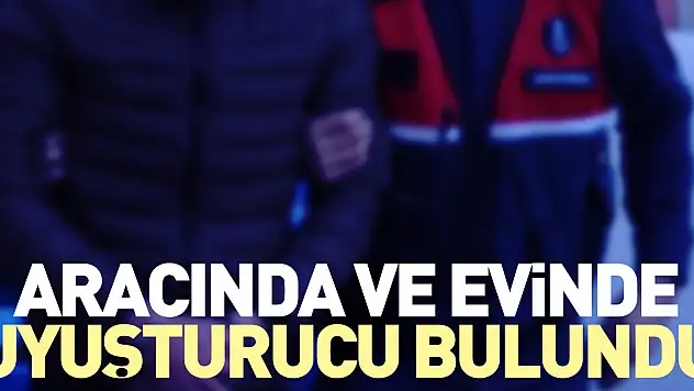 Aracında ve evinde uyuşturucu bulundu