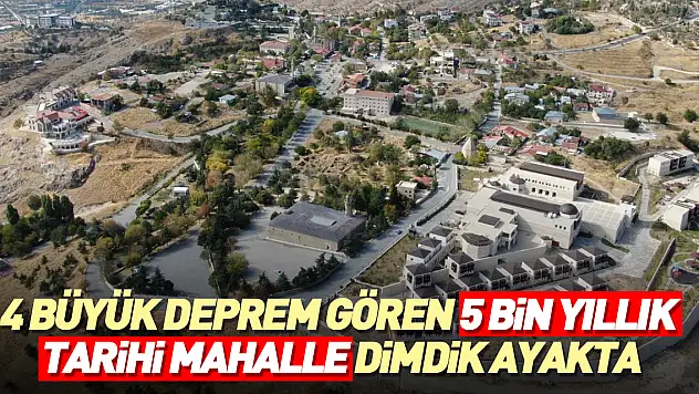 5 bin yıllık tarihi mahalle dimdik ayakta