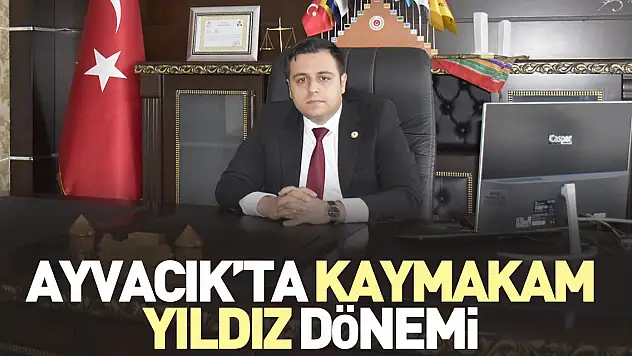 Ayvacık'ta Kaymakam Yıldız Dönemi