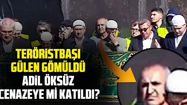 Teröristbaşı Gülen gömüldü: Adil Öksüz cenazeye mi katıldı?