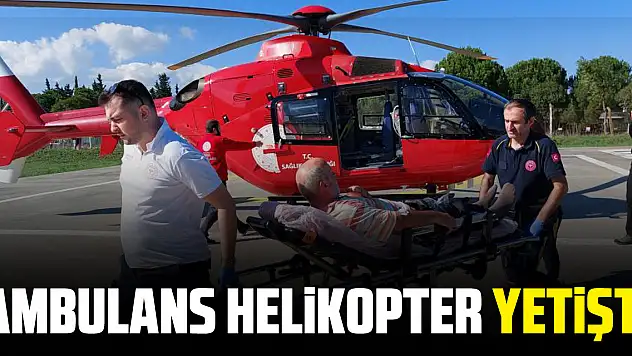 Ambulans Helikopter Yetişti