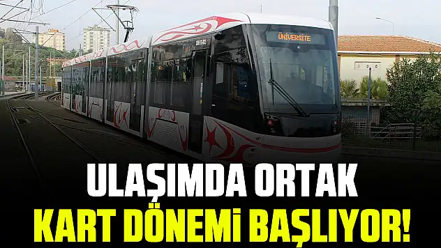 Ulaşımda ortak kart dönemi başlıyor!