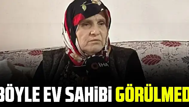 BÖYLE EV SAHİBİ GÖRÜLMEDİ !