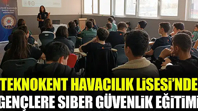 Teknokent Havacılık Lisesi'nde Gençlere Siber Güvenlik Eğitimi