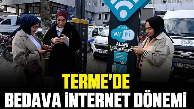 TERME'DE BEDAVA İNTERNET DÖNEMİ