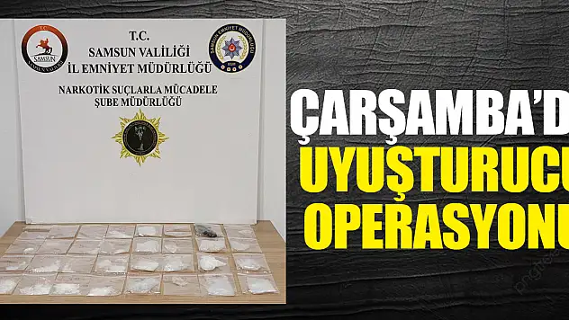 Çarşamba'da Uyuşturucu Operasyonu