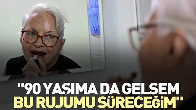 '90 yaşıma da gelsem bu rujumu süreceğim'