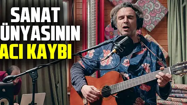 SANAT DÜNYASININ ACI KAYBI