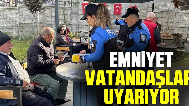 EMNiYET VATANDAŞLARI UYARIYOR