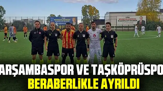 Çarşambaspor ve Taşköprüspor,  Beraberlikle Ayrıldı