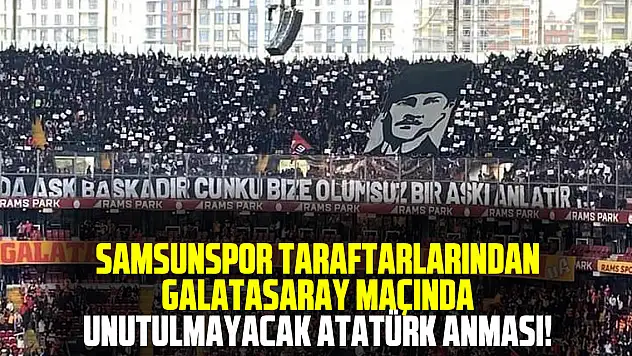 Samsunspor Taraftarlarından Galatasaray Maçında Unutulmayacak Atatürk Anması!
