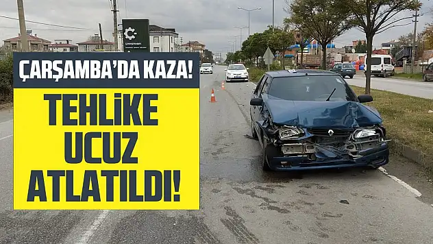 ÇARŞAMBA'DA TRAFİK KAZASI:1 YARALI