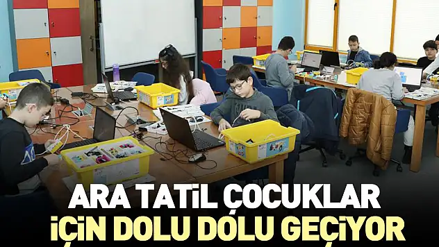 Ara tatil çocuklar için dolu dolu geçiyor