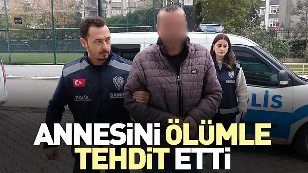 Annesini ölümle tehdit etti