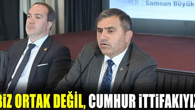 'Biz Ortak değil, Cumhur İttifakıyız'