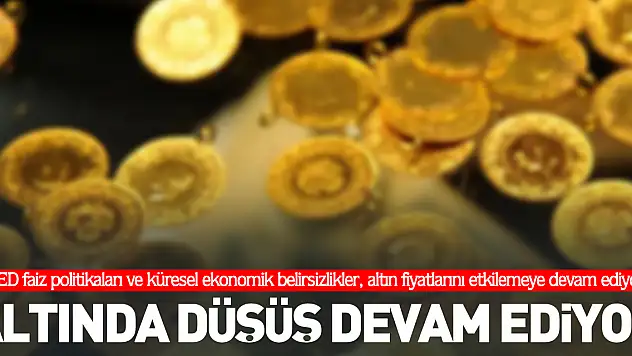 ALTINDA DÜŞÜŞ DEVAM EDİYOR